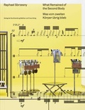 Cover: Raphael Sbrzesny. Was vom zweiten K&ouml;rper &uuml;brig blieb / What Remained of the Second Body - K&ouml;nig, Walther