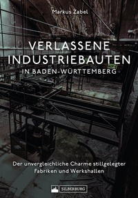 Abbildung von: Verlassene Industriebauten in Baden-Württemberg - Silberburg