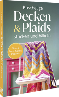 Abbildung von: Kuschelige Decken und Plaids stricken und häkeln - Christophorus