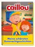 Cover: Caillou: Die sch&ouml;nsten Gutenachtgeschichten - Panini Verlags GmbH