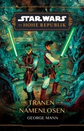 Cover: Star Wars: Die Hohe Republik - Die Tr&auml;nen der Namenlosen - Panini Verlags GmbH