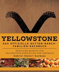 Abbildung von: Yellowstone - Das offizielle Dutton-Ranch-Familien-Kochbuch - Panini Verlags GmbH