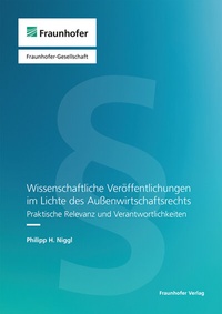 Abbildung von: Wissenschaftliche Veröffentlichungen im Lichte des Außenwirtschaftsrechts - Fraunhofer Verlag