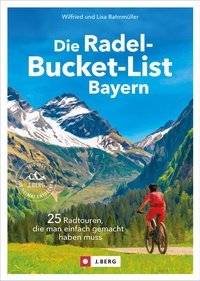 Abbildung von: Die Radel-Bucket-List Bayern - J. Berg