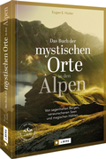 Cover: Das Buch der mystischen Orte in den Alpen - J. Berg