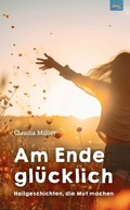 Cover: Am Ende gl&uuml;cklich - Spirit Rainbow Verlag