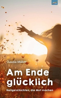 Enlarge image Cover: Am Ende glücklich - Spirit Rainbow Verlag