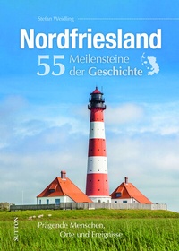Abbildung von: Nordfriesland. 55 Meilensteine der Geschichte - Sutton