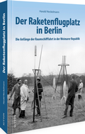 Cover: Der Raketenflugplatz in Berlin - Sutton