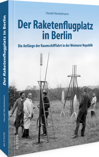 Abbildung von: Der Raketenflugplatz in Berlin - Sutton