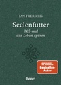 Bild: Seelenfutter - 365-mal das Leben spüren - bene!