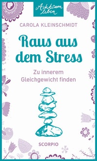 Enlarge image Cover: Achtsam leben: Raus aus dem Stress - Scorpio Verlag