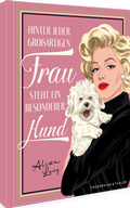 Cover: Hinter jeder gro&szlig;artigen Frau steht ein besonderer Hund - Frederking & Thaler