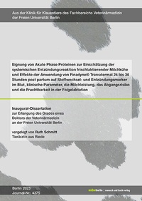 Abbildung von: Eignung von Akute Phase Proteinen zur Einschätzung der systemischen Entzündungsreaktion frischlaktierender Milchkühe und Effekte der Anwendung von Finadyne® Transdermal 24 bis 36 Stunden post partum auf Stoffwechsel- und Entzündungsmarker im Blut, - Mensch & Buch