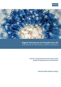 Abbildung von: Digital Streetwork im Projekt Fem.OS - Beratungsarbeit in den sozialen Medien als Wegweiser für Migrantinnen - Mensch & Buch