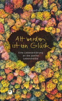Abbildung von: Alt werden ist ein Glück - Verlag am Eschbach