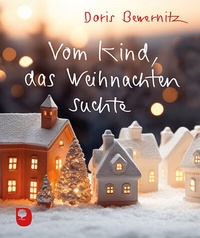 Abbildung von: Vom Kind, das Weihnachten suchte - Verlag am Eschbach