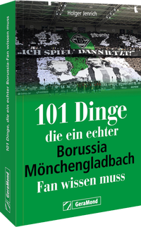 Abbildung von: 101 Dinge, die ein echter Borussia-Mönchengladbach-Fan wissen muss - GeraMond