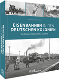 Cover: Eisenbahnen in den deutschen Kolonien - Verlagsgruppe Bahn