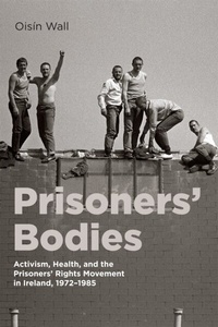 Abbildung von: Prisoners' Bodies - McGill-Queen's University Press