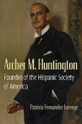 Cover: Archer M. Huntington - Syracuse University Press