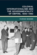 Cover: Colonial Internationalism and the Governmentality of Empire, 1893-1982 - Cambridge University Press