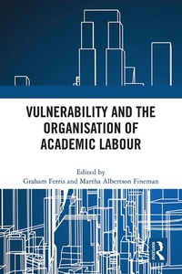 Enlarge image Cover: Vulnerability and the Organisation of Academic Labour - Routledge