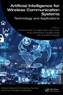 Cover: Artificial Intelligence for Wireless Communication Systems - CRC Press