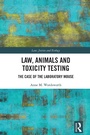 Cover: Law, Animals and Toxicity Testing - Routledge