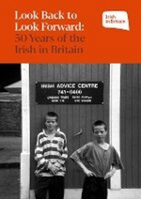 Enlarge image Cover: Look Back to Look Forward - Irish in Britain