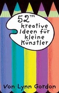Cover: 52T kreative Ideen f&uuml;r kleine K&uuml;nstler - Antje Kunstmann Verlag