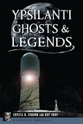 Cover: Ypsilanti Ghosts & Legends - History Press