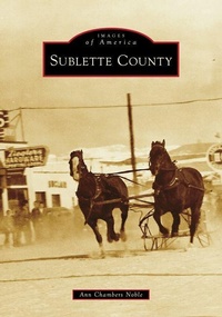 Enlarge image Cover: Sublette County - Arcadia Publishing (SC)
