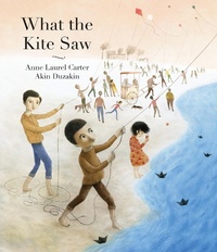 Enlarge image Cover: What the Kite Saw - Groundwood Books Ltd ,Canada