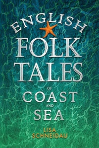 Abbildung von: English Folk Tales of Coast and Sea - The History Press Ltd