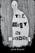 Cover: The Body As Haunted - Authortunities Press