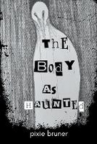 Enlarge image Cover: The Body As Haunted - Authortunities Press