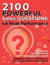 Enlarge image Cover: 2100 Powerful Sales Questions for Peak Performance - Aria Capri International Inc.