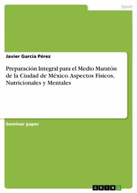 Abbildung von: Preparación Integral para el Medio Maratón de la Ciudad de México. Aspectos Físicos, Nutricionales y Mentales - GRIN Verlag