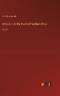 Cover: Africana. Or, the Heart of Heathen Africa - Outlook Verlag