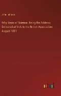 Cover: Fifty Years of Science. Being the Address Delivered at York to the British Association August 1881 - Outlook Verlag