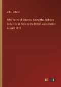 Cover: Fifty Years of Science. Being the Address Delivered at York to the British Association August 1881 - Outlook Verlag