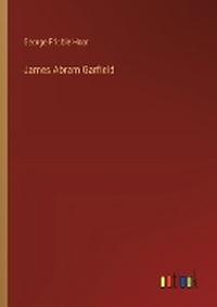 Enlarge image Cover: James Abram Garfield - Outlook Verlag