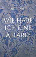 Cover: Wie habe ich eine Aff&auml;re? - Books on Demand