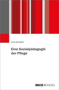 Abbildung von: Eine Sozialpädagogik der Pflege - Julius Beltz