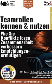 Abbildung von: Teamrollen kennen & nutzen - Wie Sie Konflikte lösen, Zusammenarbeit verbessern, Empfehlungen ermutigen - Best of HR