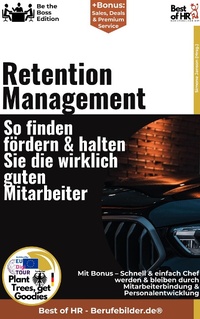 Abbildung von: Retention Management - So finden, fördern & halten Sie die wirklich guten Mitarbeiter - Best of HR