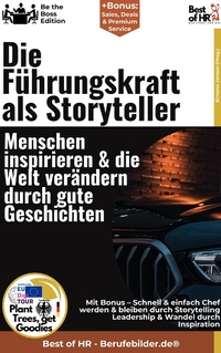 Abbildung von: Die Führungskraft als Storyteller - Menschen inspirieren & die Welt verändern durch gute Geschichten - Best of HR