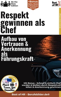Abbildung von: Respekt gewinnen als Chef - Aufbau von Vertrauen & Anerkennung als Führungskraft - Best of HR