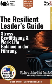 Abbildung von: The Resilient Leader's Guide - Stressbewältigung & Work-Life-Balance in der Führung - Best of HR